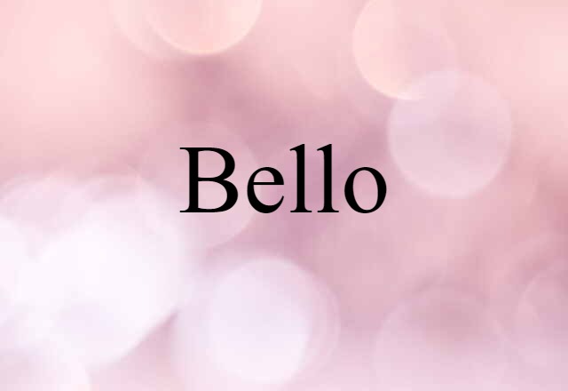 Bello (noun) Definition, Meaning & Examples