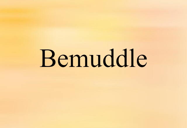 bemuddle