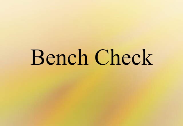 Bench Check (noun) Definition, Meaning & Examples