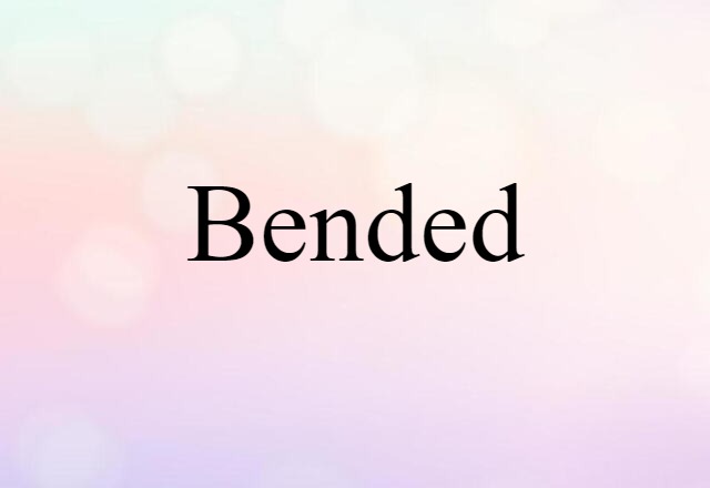 bended