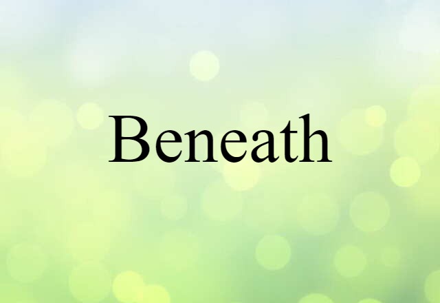 beneath