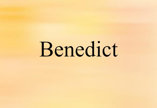 Benedict (noun) Definition, Meaning & Examples