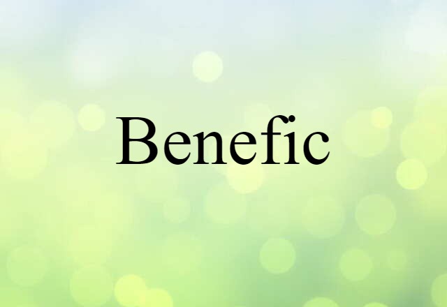 Benefic (noun) Definition, Meaning & Examples