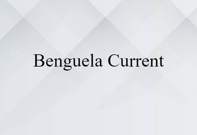 Benguela Current (noun) Definition, Meaning & Examples