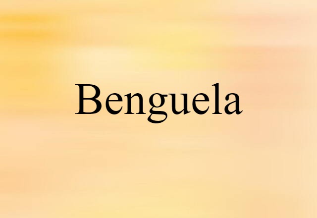 Benguela (noun) Definition, Meaning & Examples