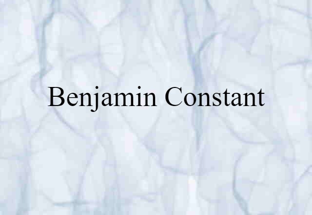 Benjamin Constant (noun) Definition, Meaning & Examples