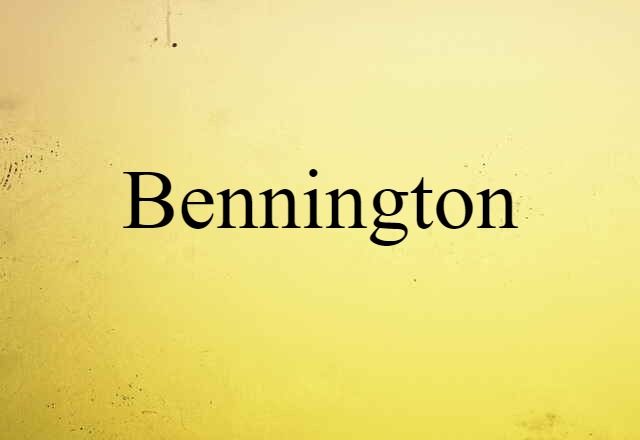 Bennington (noun) Definition, Meaning & Examples