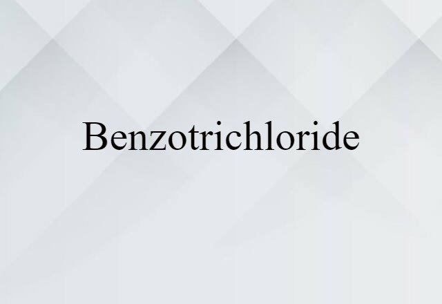 benzotrichloride