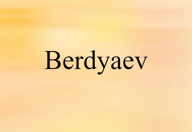 Berdyaev (noun) Definition, Meaning & Examples