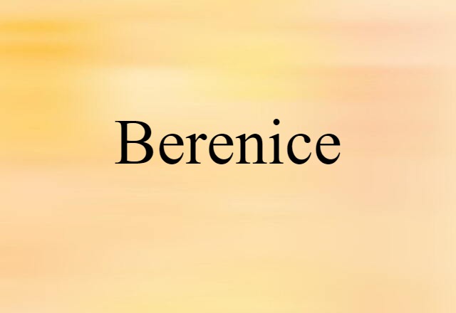 Berenice (noun) Definition, Meaning & Examples