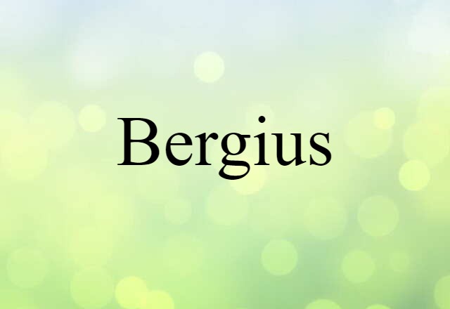 Bergius (noun) Definition, Meaning & Examples