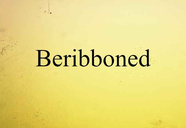 beribboned