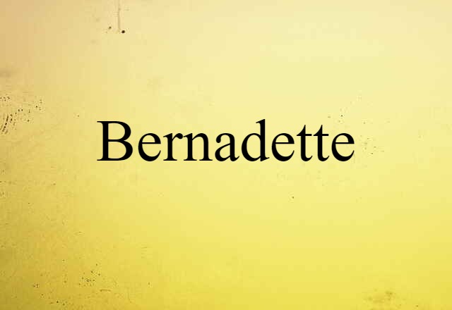 Bernadette (noun) Definition, Meaning & Examples