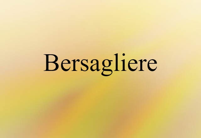 Bersagliere (noun) Definition, Meaning & Examples