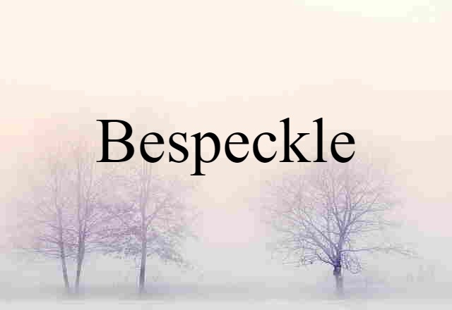 Bespeckle (noun) Definition, Meaning & Examples