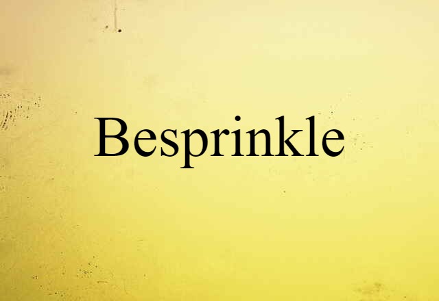 Besprinkle (noun) Definition, Meaning & Examples