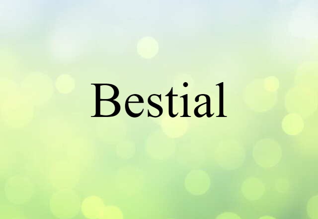 Bestial (noun) Definition, Meaning & Examples