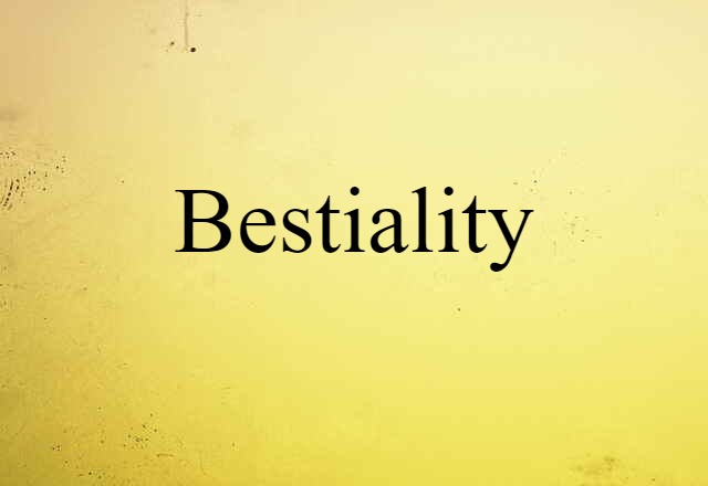 Bestiality (noun) Definition, Meaning & Examples