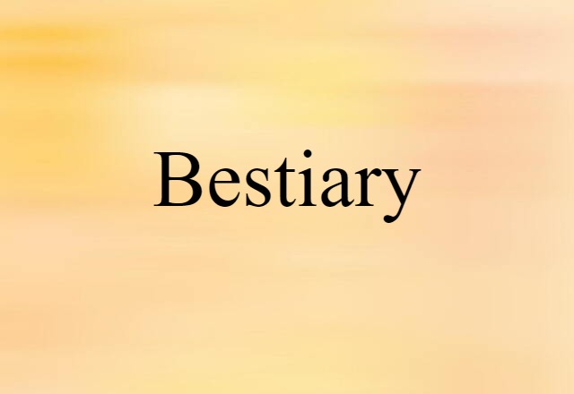 Bestiary (noun) Definition, Meaning & Examples