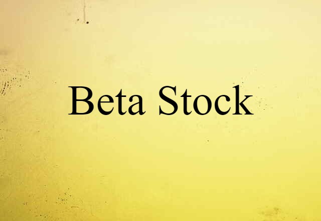 Beta Stock (noun) Definition, Meaning & Examples