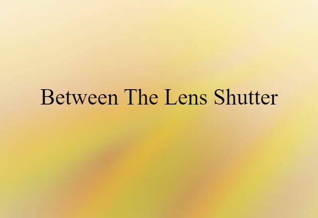 between-the-lens shutter