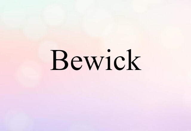 Bewick (noun) Definition, Meaning & Examples