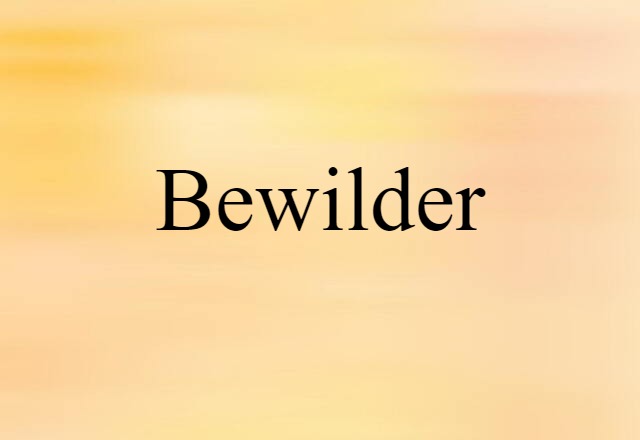 bewilder