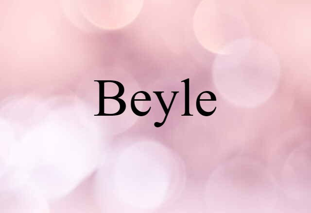 Beyle (noun) Definition, Meaning & Examples