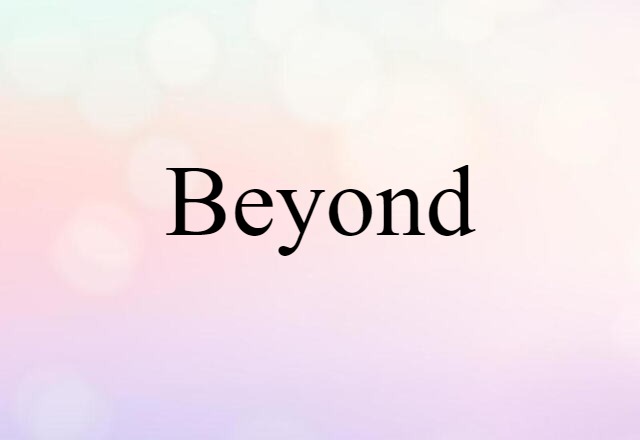 Beyond (noun) Definition, Meaning & Examples