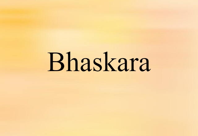 Bhaskara (noun) Definition, Meaning & Examples