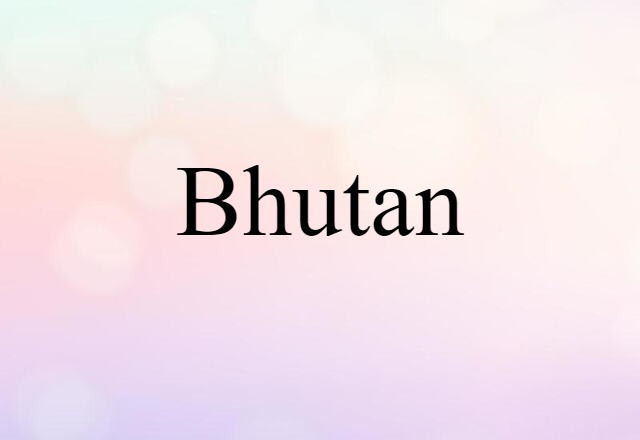 Bhutan (noun) Definition, Meaning & Examples