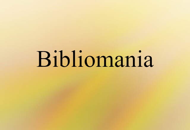 Bibliomania (noun) Definition, Meaning & Examples