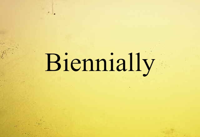 biennially