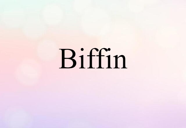 Biffin (noun) Definition, Meaning & Examples