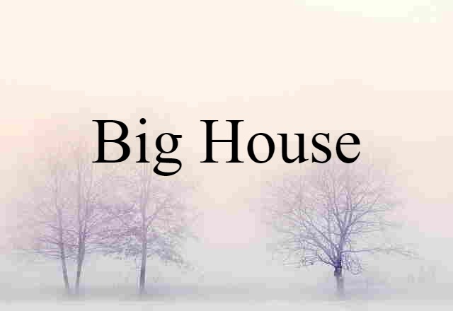 big house