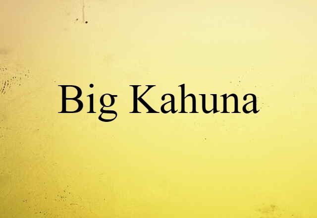 big kahuna