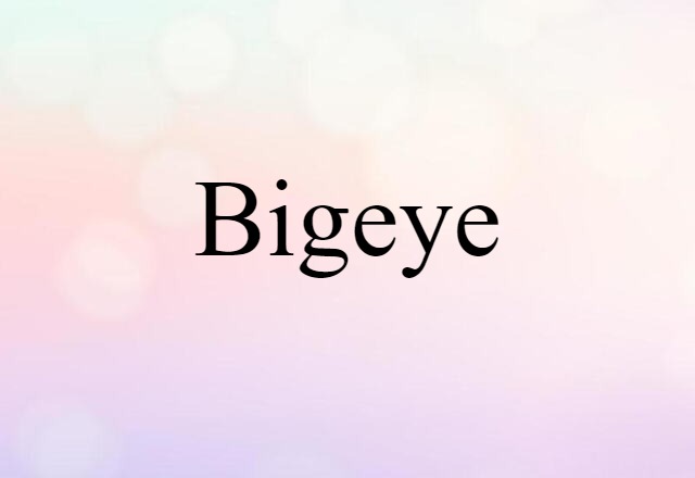 Bigeye (noun) Definition, Meaning & Examples