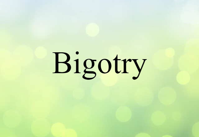 bigotry