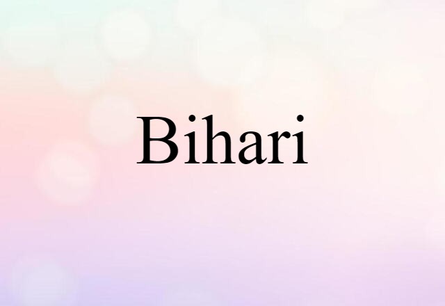 Bihari (noun) Definition, Meaning & Examples