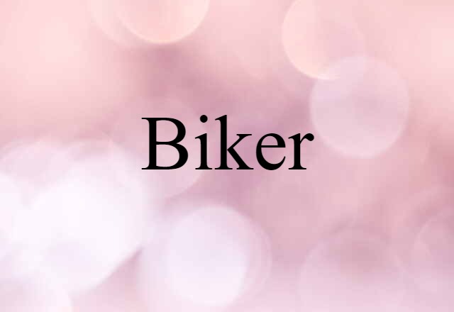 Biker (noun) Definition, Meaning & Examples