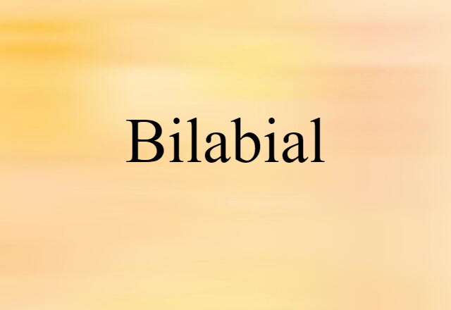 Bilabial (noun) Definition, Meaning & Examples