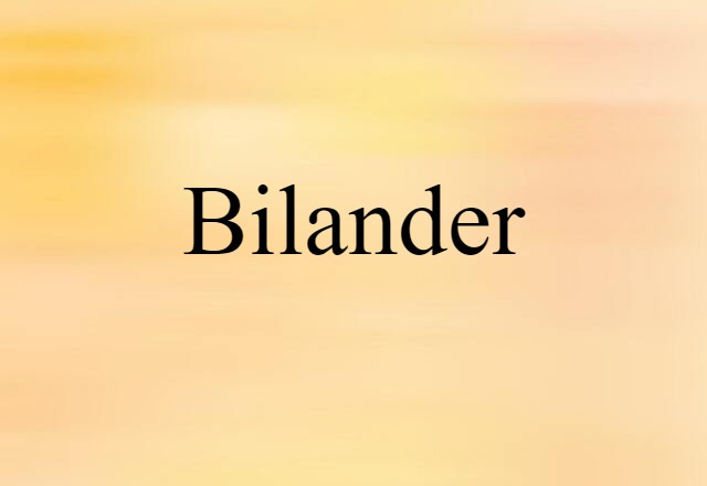 Bilander (noun) Definition, Meaning & Examples