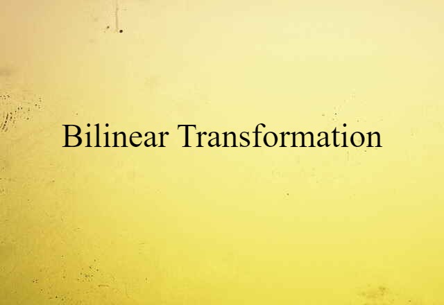 Bilinear Transformation (noun) Definition, Meaning & Examples