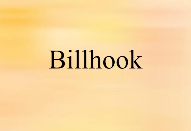 Billhook (noun) Definition, Meaning & Examples