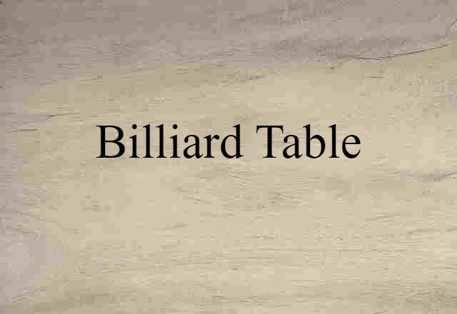 Billiard Table (noun) Definition, Meaning & Examples