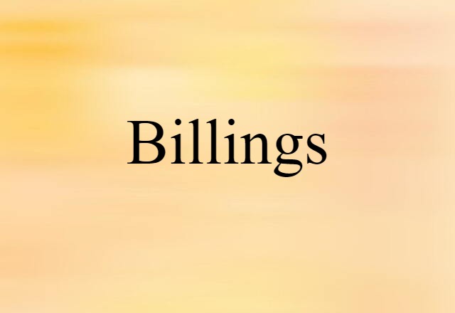 Billings (noun) Definition, Meaning & Examples