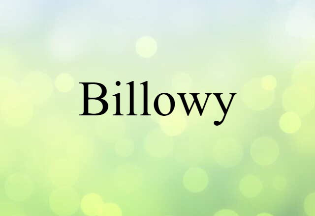 Billowy (noun) Definition, Meaning & Examples