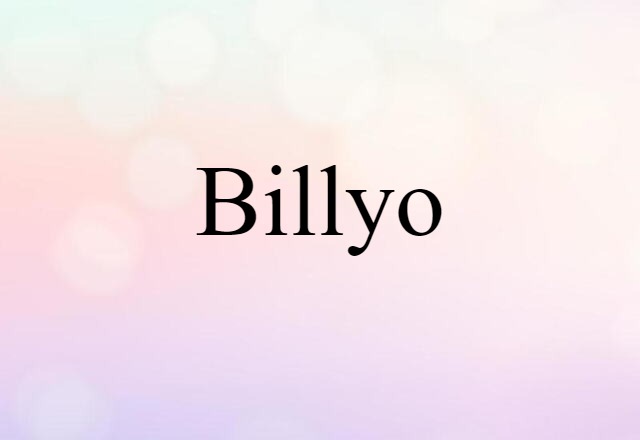 Billyo (noun) Definition, Meaning & Examples