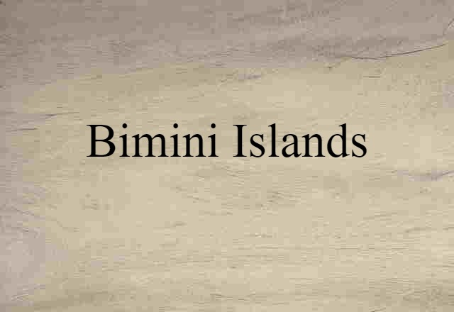 Bimini Islands (noun) Definition, Meaning & Examples