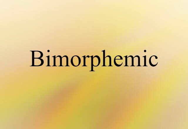 bimorphemic